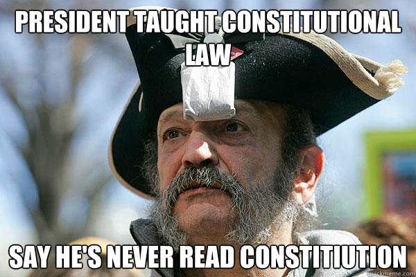 President Taught Constitutional Law Say he's never read constitiution  Tea Party Ted