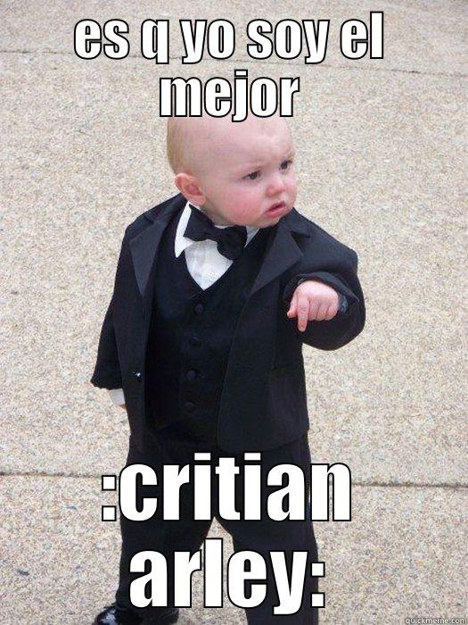 xd xd  - ES Q YO SOY EL MEJOR :CRITIAN ARLEY: Baby Godfather