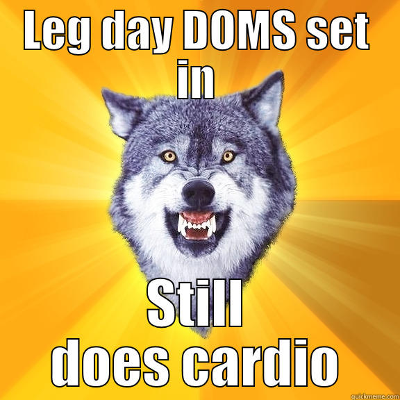 LEG DAY DOMS SET IN STILL DOES CARDIO Courage Wolf