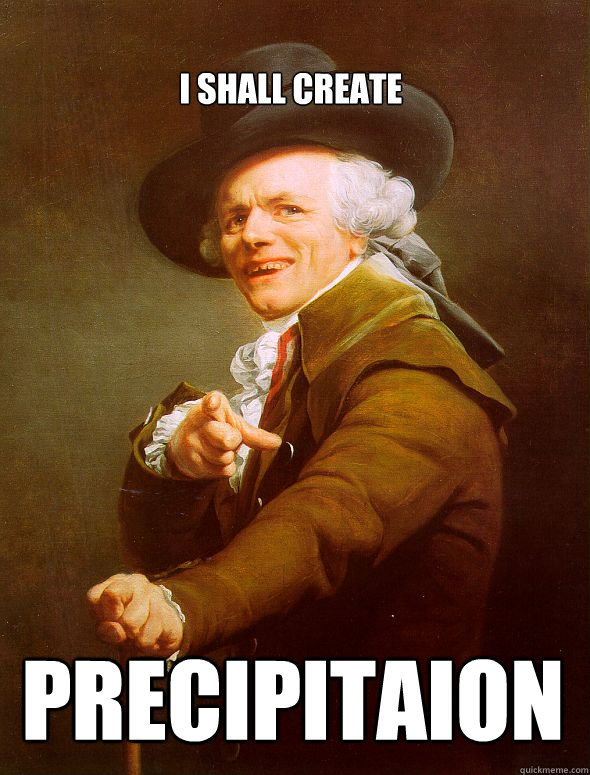 I shall create  PRECIPITAION  Joseph Ducreux