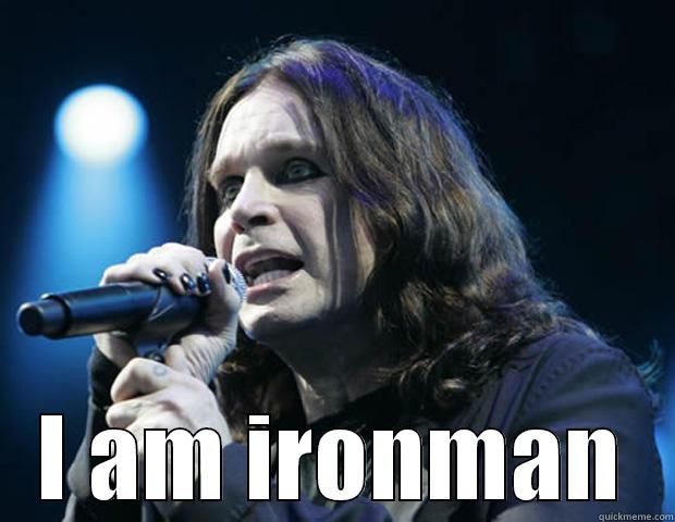 ozzy :D -  I AM IRONMAN Misc