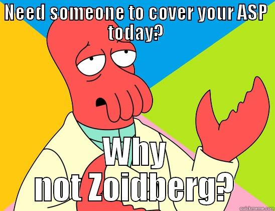 Zoidberg ASP - NEED SOMEONE TO COVER YOUR ASP TODAY? WHY NOT ZOIDBERG? Futurama Zoidberg 