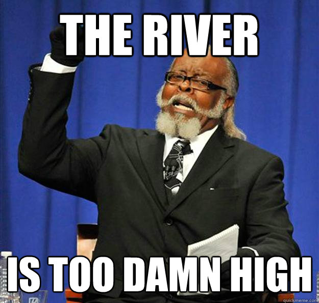 The River  Is too damn high  Jimmy McMillan