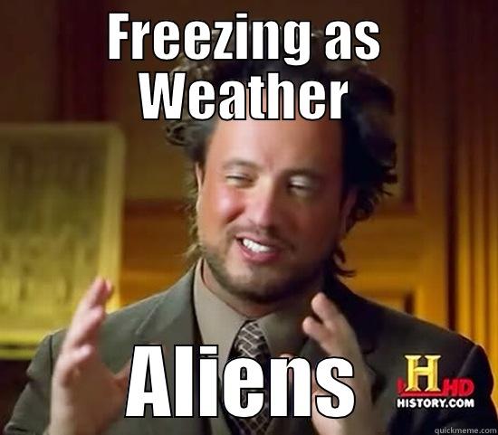 Cold Weather - FREEZING AS WEATHER ALIENS. Ancient Aliens