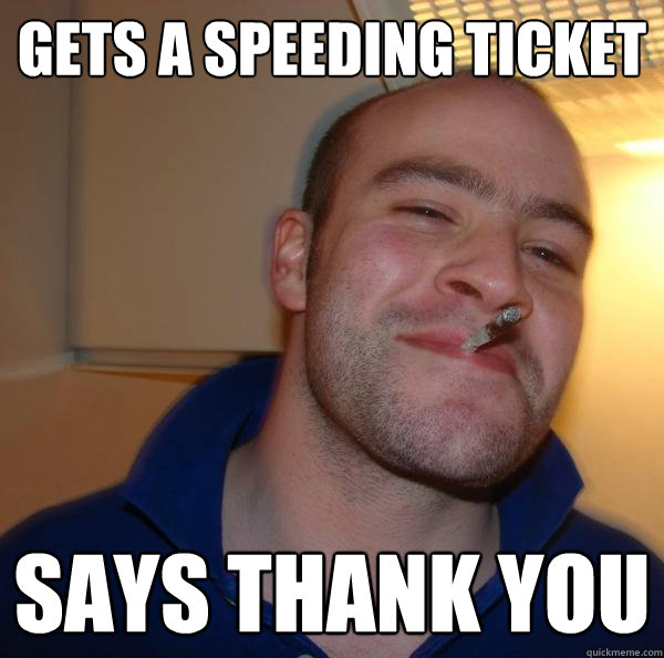 gets a speeding ticket says thank you - gets a speeding ticket says thank you  Misc