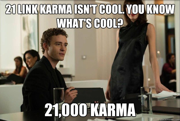 21 link karma isn't cool. You know what's cool? 21,000 karma  justin timberlake the social network scene