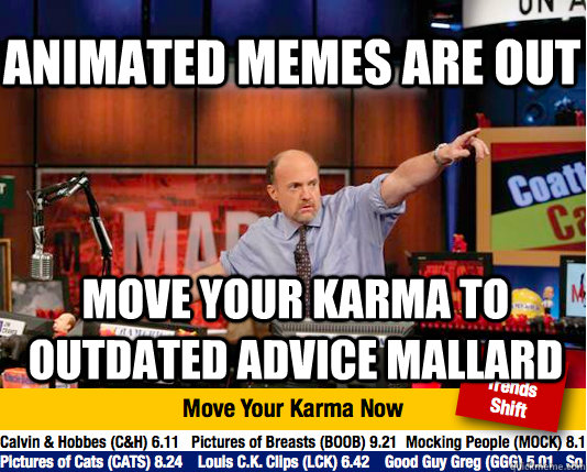 Animated memes are out  move your karma to outdated advice mallard  Mad Karma with Jim Cramer