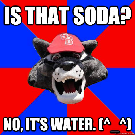 Is that soda? No, it's water. (^_^)  