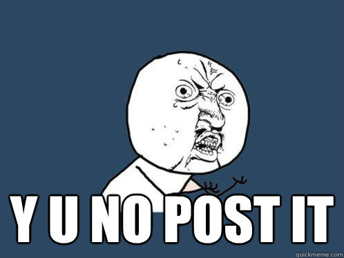  y u no post it  Y U No