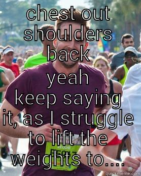 CHEST OUT SHOULDERS BACK YEAH KEEP SAYING IT, AS I STRUGGLE TO LIFT THE WEIGHTS TO.... Ridiculously photogenic guy