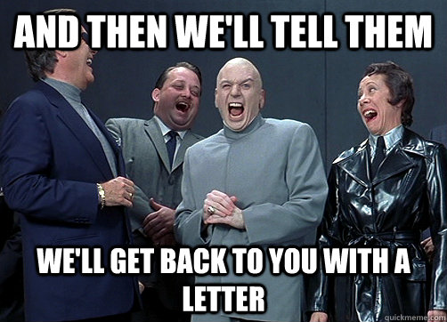 and then we'll tell them We'll get back to you with a letter - and then we'll tell them We'll get back to you with a letter  Dr Evil and minions