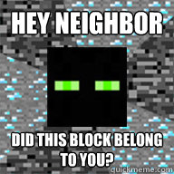 Hey Neighbor Did this block belong to you?  