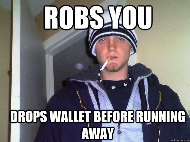 Robs you drops wallet before running away - Robs you drops wallet before running away  Dirtbag Darryl