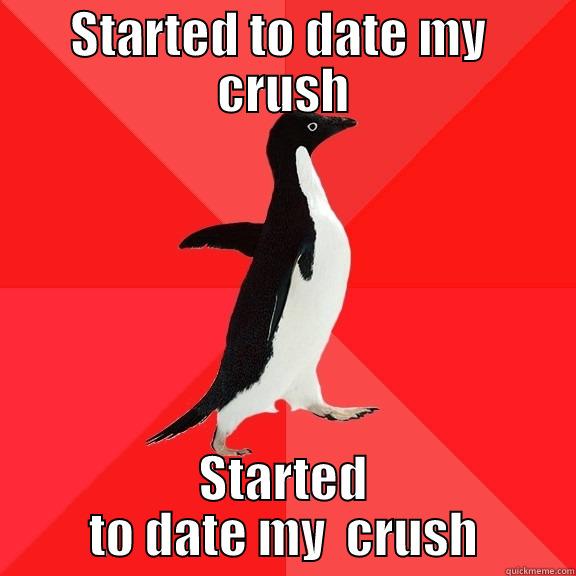 STARTED TO DATE MY  CRUSH STARTED TO DATE MY  CRUSH Socially Awesome Penguin