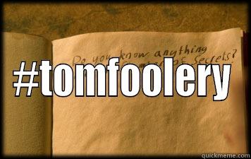 Dear Diary -  #TOMFOOLERY Misc