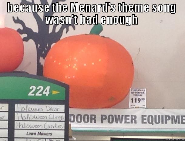 BECAUSE THE MENARD'S THEME SONG WASN'T BAD ENOUGH  Misc