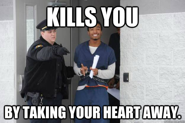 Kills you by taking your heart away.  Ridiculously Photogenic Prisoner