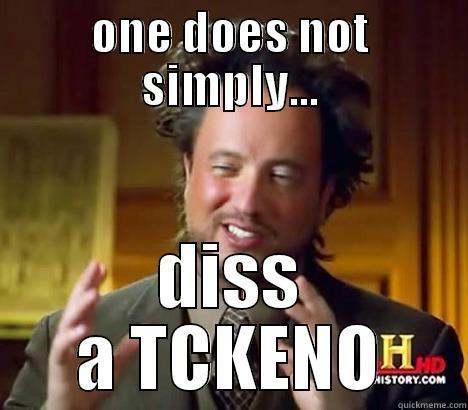 ONE DOES NOT SIMPLY... DISS A TCKENO Misc