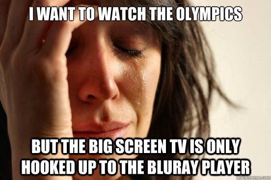 I want to watch the Olympics But the Big Screen TV is only hooked up to the BluRay player - I want to watch the Olympics But the Big Screen TV is only hooked up to the BluRay player  First World Problems