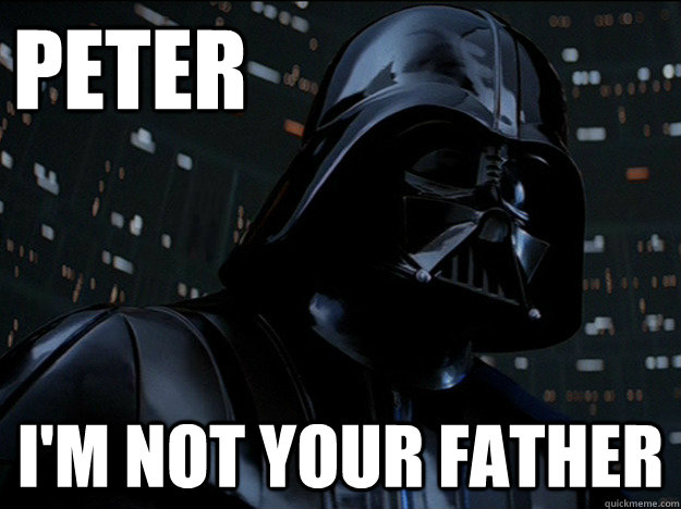 PETER I'm NOT YOUR FATHER - PETER I'm NOT YOUR FATHER  Father Rode