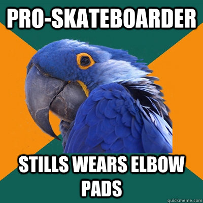 Pro-skateboarder stills wears elbow pads  Paranoid Parrot