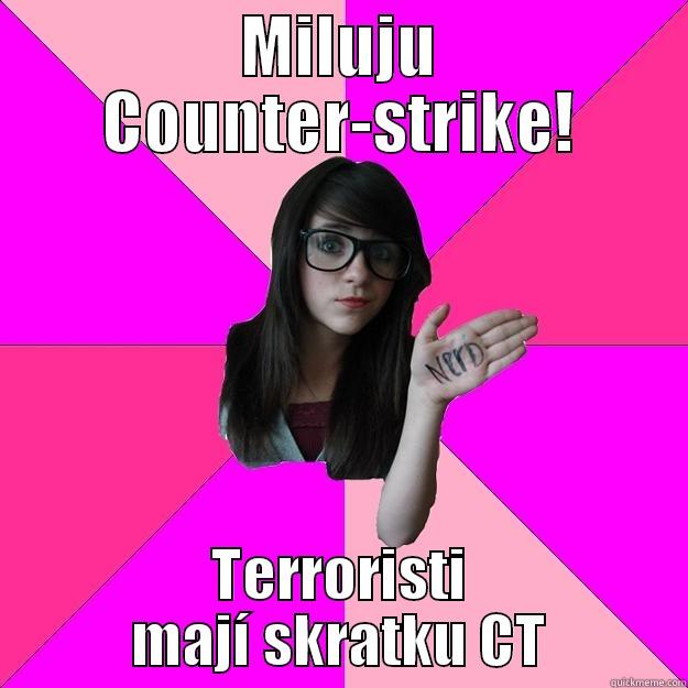 NERD GURL 3 - MILUJU COUNTER-STRIKE! TERRORISTI MAJÍ SKRATKU CT Idiot Nerd Girl