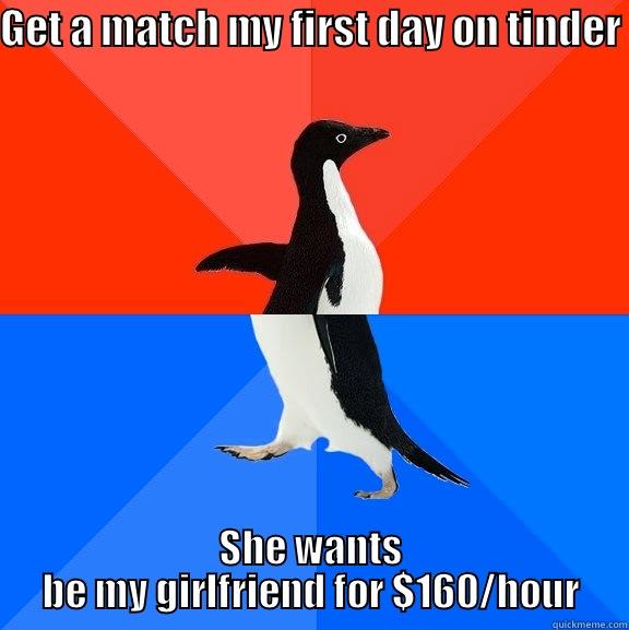 GET A MATCH MY FIRST DAY ON TINDER  SHE WANTS BE MY GIRLFRIEND FOR $160/HOUR Socially Awesome Awkward Penguin