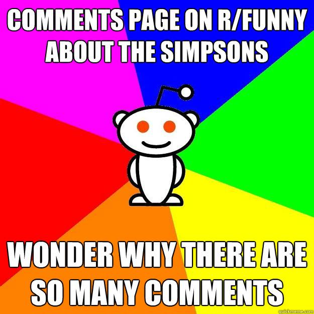 comments page on r/funny about the simpsons Wonder why there are so many comments  Reddit Alien