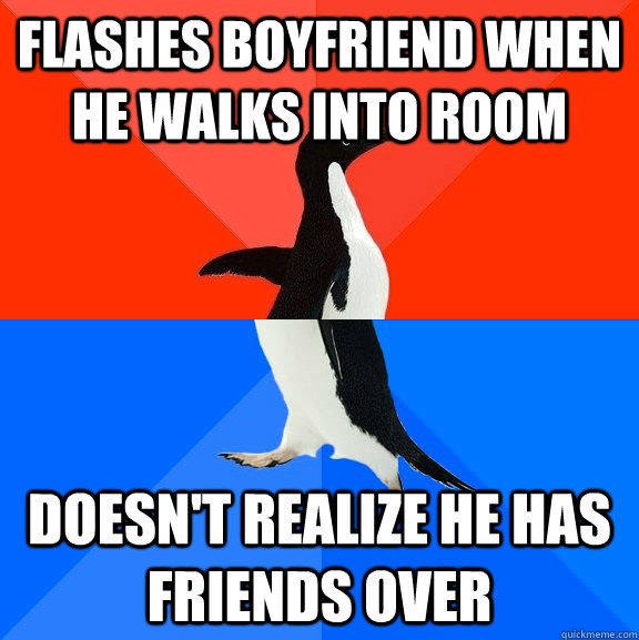 flashes boyfriend when he walks into room doesn't realize he has friends over  