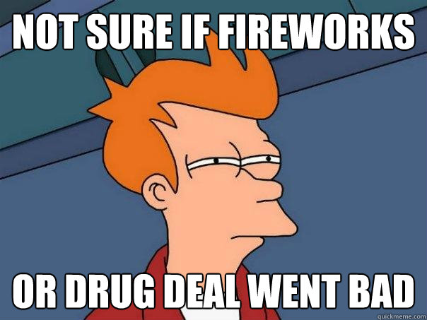 Not sure if Fireworks or drug deal went bad  Futurama Fry