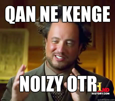 Qan ne kenge noizy otr  History Channel Guy