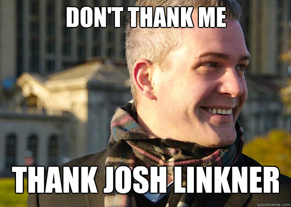 Don't thank me Thank Josh linkner  White Entrepreneurial Guy