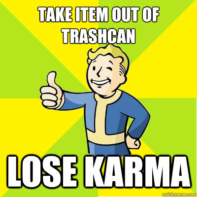 Take item out of trashcan lose karma  Fallout new vegas