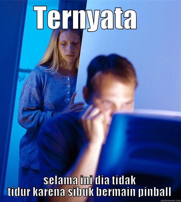 meme comic indonesia - TERNYATA  SELAMA INI DIA TIDAK TIDUR KARENA SIBUK BERMAIN PINBALL Redditors Wife