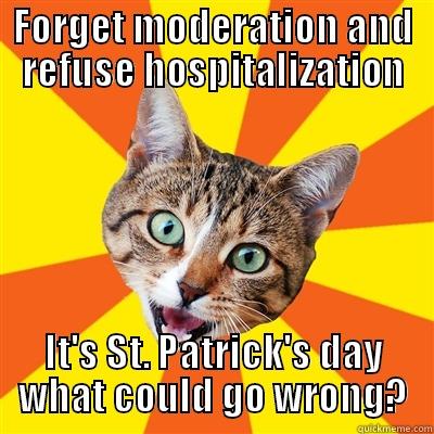 FORGET MODERATION AND REFUSE HOSPITALIZATION IT'S ST. PATRICK'S DAY WHAT COULD GO WRONG? Bad Advice Cat