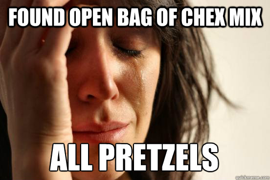 Found open bag of chex mix all pretzels - Found open bag of chex mix all pretzels  First World Problems