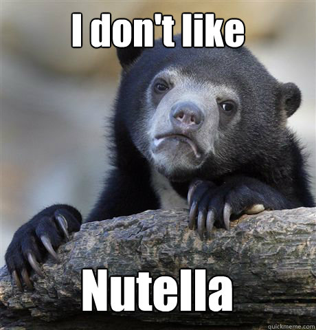 I don't like  Nutella  Confession Bear