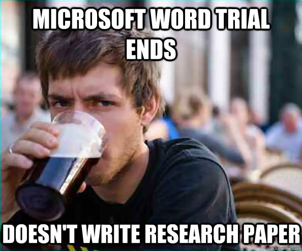 Microsoft Word trial ends doesn't write research paper  Lazy College Senior