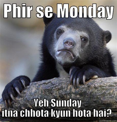  PHIR SE MONDAY  YEH SUNDAY ITNA CHHOTA KYUN HOTA HAI?  Confession Bear