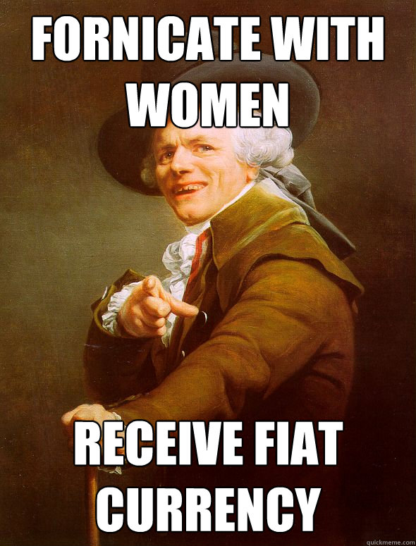 fornicate with women receive fiat currency  Joseph Ducreux