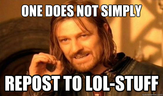 One Does Not Simply Repost to lol-stuff  Boromir