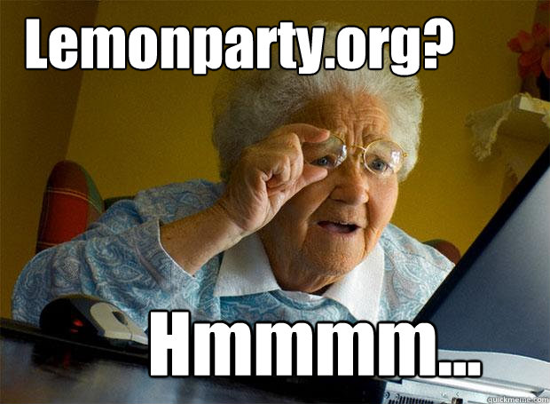 Lemonparty.org? Hmmmm...  Grandma finds the Internet