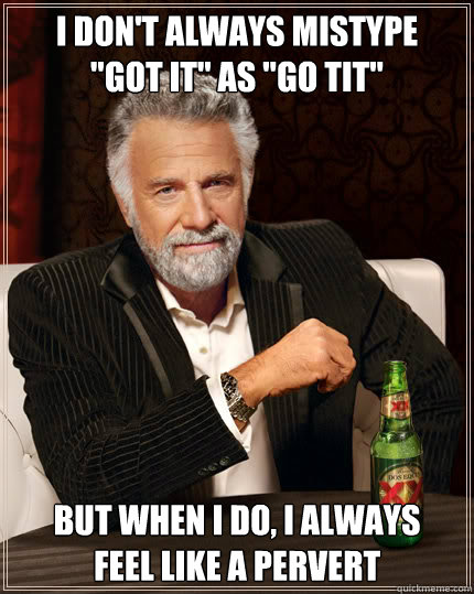 I don't always mistype
