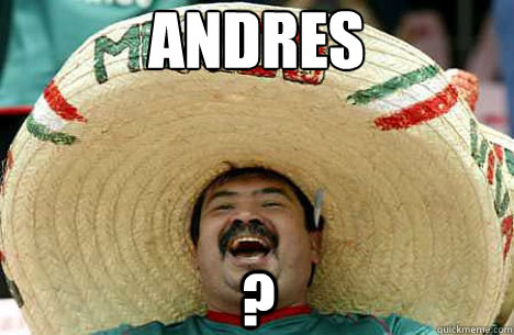 ANDRES ?  Merry mexican