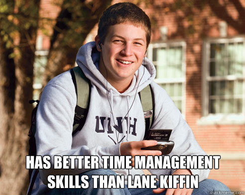  has better time management skills than lane kiffin -  has better time management skills than lane kiffin  College Freshman