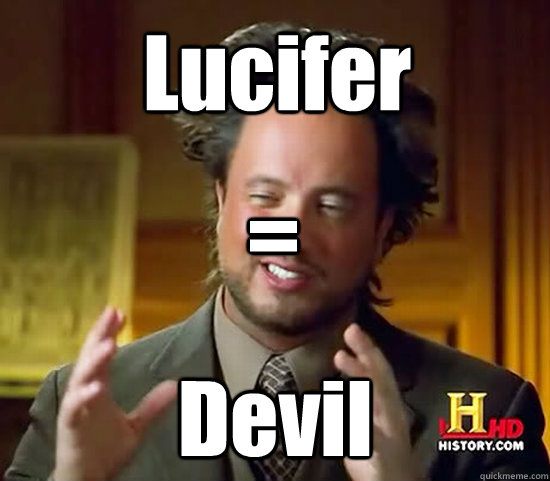 Lucifer Devil = - Lucifer Devil =  Ancient Aliens