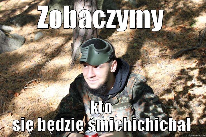 ZOBACZYMY KTO SIĘ BĘDZIE ŚMICHICHICHAŁ Misc