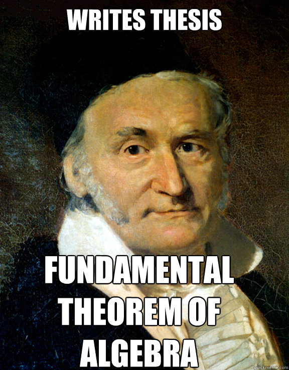 Writes thesis Fundamental Theorem of Algebra - Writes thesis Fundamental Theorem of Algebra  Exaggeration Gauss