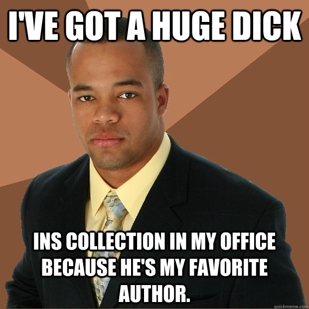 I've got a huge Dick ins collection in my office because he's my favorite author.  Successful Black Man