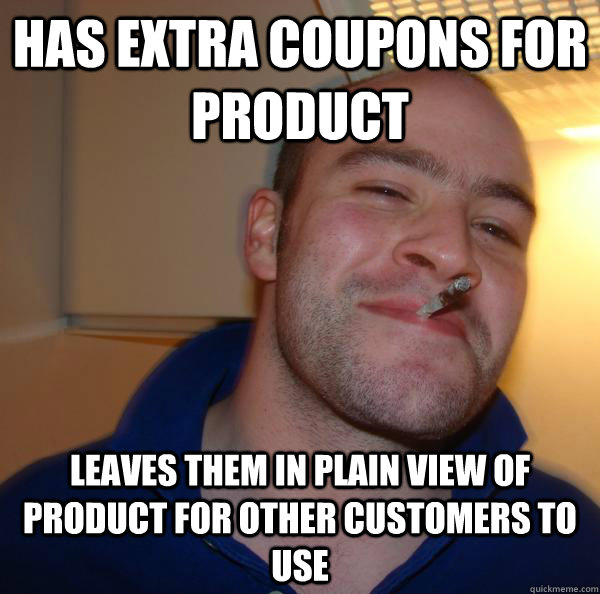 has extra coupons for product leaves them in plain view of product for other customers to use - has extra coupons for product leaves them in plain view of product for other customers to use  Misc